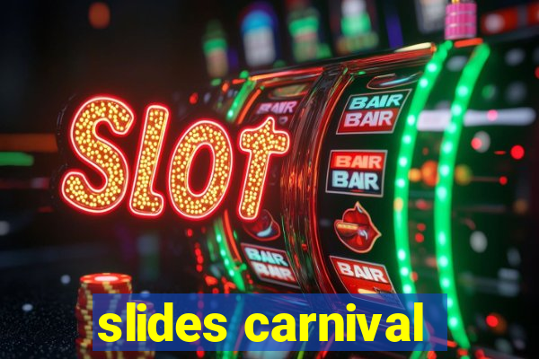 slides carnival